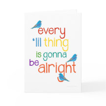 Every 'lil Thing is Gonna Be Alright Greeting Card