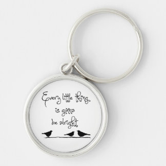 Every Little Thing Gonna Be Alright Key Ring