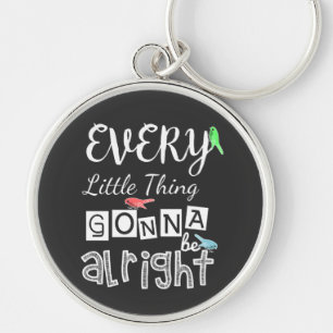 Every Little Thing Gonna Be Alright. Key Ring
