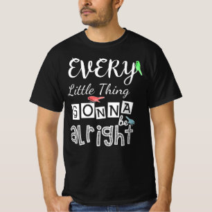 Every Little Thing Gonna Be Alright. T-Shirt