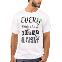 Every Little Thing Gonna Be Alright.