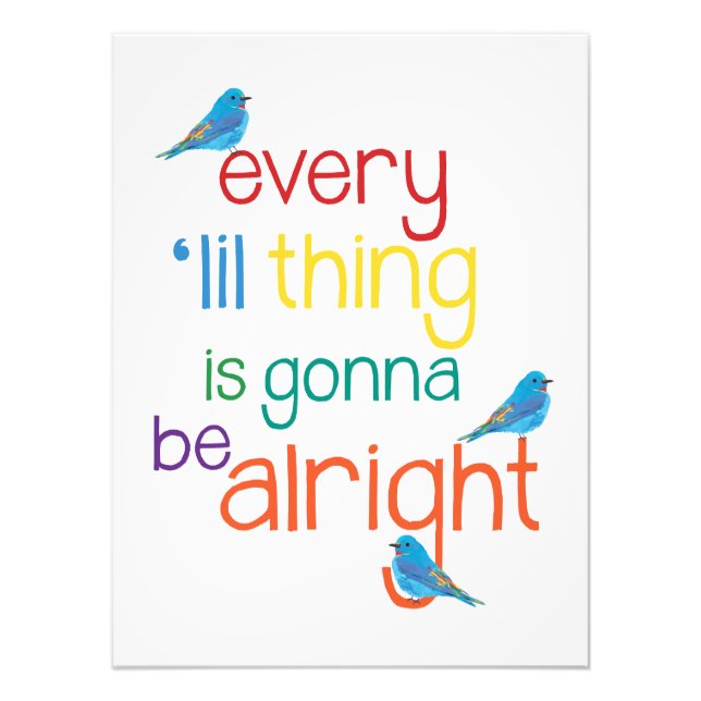 Every Little Thing is Gonna Be Alright Poster (Front)