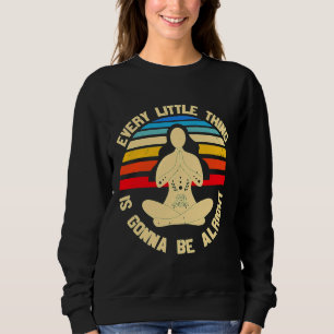 Every Little Thing Is Gonna Be Alright Sweatshirt