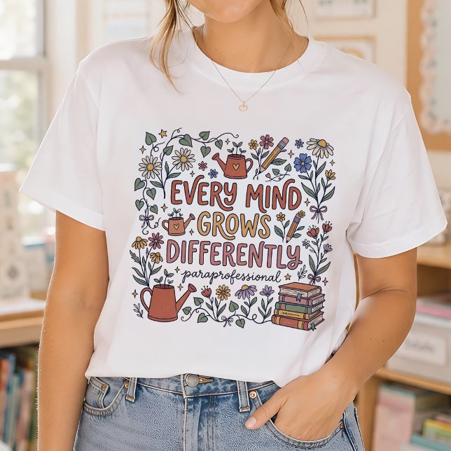 Every Mind Grows Differently Paraprofessional T-Shirt (Creator Uploaded)