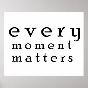 Every moment matters poster