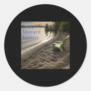 Every Moment S Sticker2 Classic Round Sticker