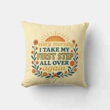 Every Morning I Take My First Step - pillow