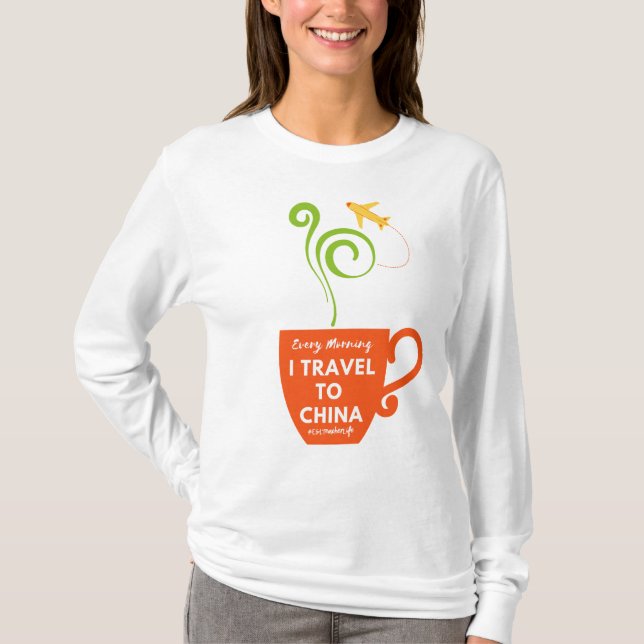 Every Morning I Travel To China ESL T-Shirt (Front)