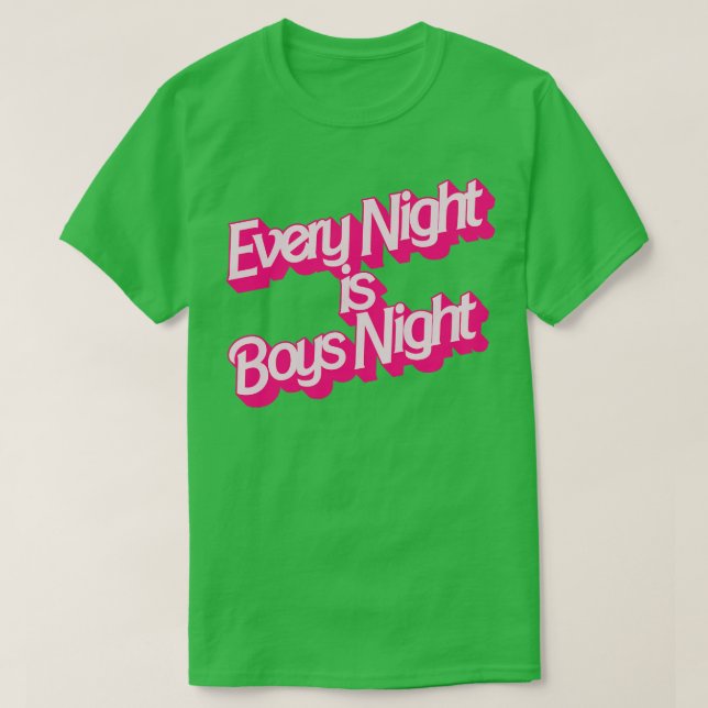 Every Night is Boys Night T-Shirt (Design Front)