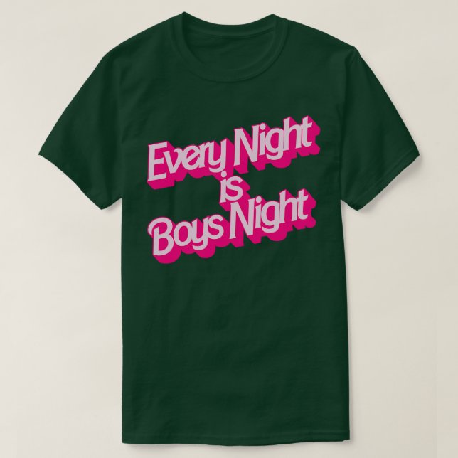 Every Night is Boys Night T-Shirt (Design Front)