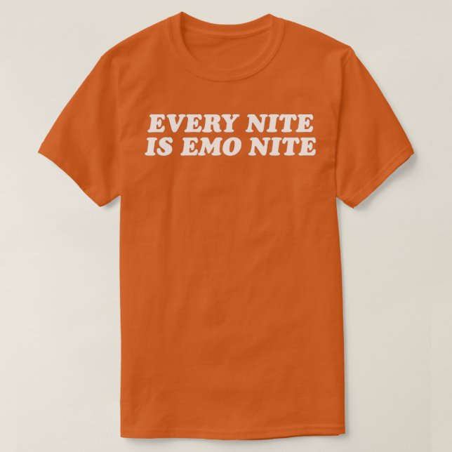 Every Nite Is Emo Nite Every Night Is Emo Night T-Shirt (Design Front)