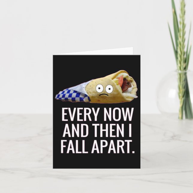 Every Now And Then I Fall Apart Gyro Greek Fun Foo Card (Front)