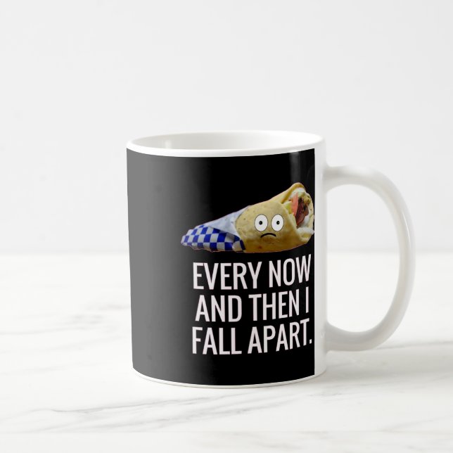 Every Now And Then I Fall Apart Gyro Greek Fun Foo Coffee Mug (Right)