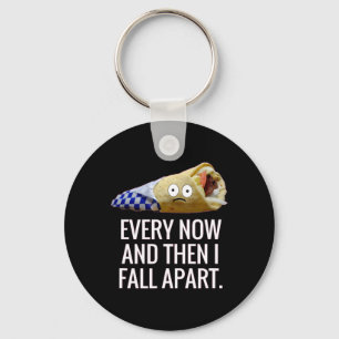 Every Now And Then I Fall Apart Gyro Greek Fun Foo Key Ring