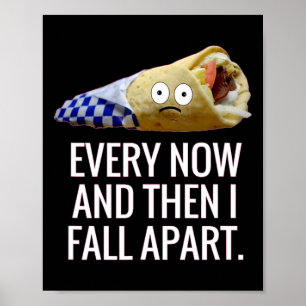 Every Now And Then I Fall Apart Gyro Greek Fun Foo Poster