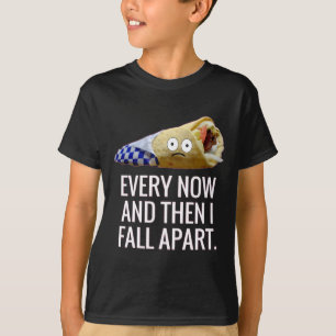 Every Now And Then I Fall Apart Gyro Greek Fun Foo T-Shirt