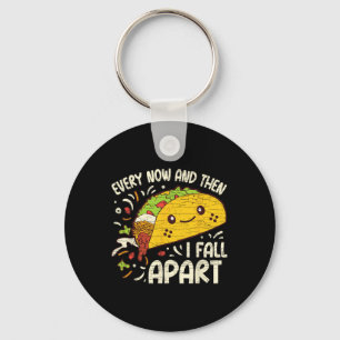 Every Now And Then I Fall Apart Taco 1  Key Ring