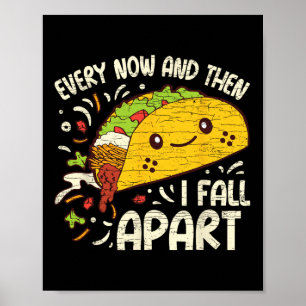 Every Now And Then I Fall Apart Taco 1 Poster