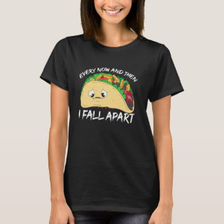 Every Now And Then I Fell Apart Taco Mental Health T-Shirt