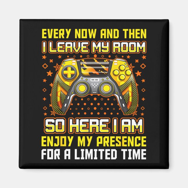 Every Now And Then I Leave My Room Funny Gamer Gam Magnet (Front)
