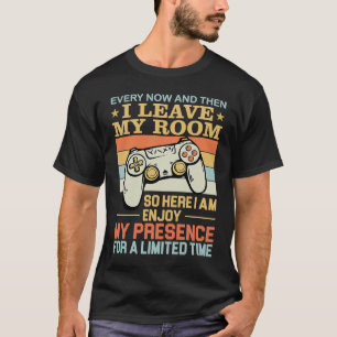 Every Now And Then I Leave My Room  Gamer T-Shirt