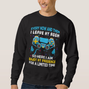 Every Now And Then I Leave My Room Gaming Gamer 2 Sweatshirt