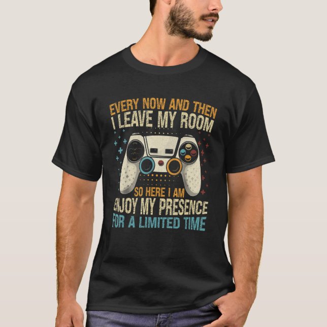 Every Now And Then I Leave My Room  Gaming Gamer 2 T-Shirt (Front)