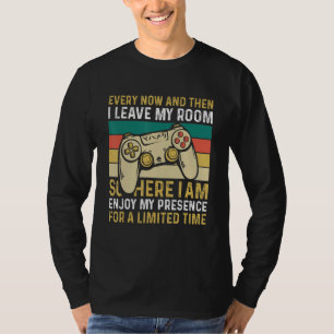 Every Now And Then I Leave My Room Gaming T-Shirt