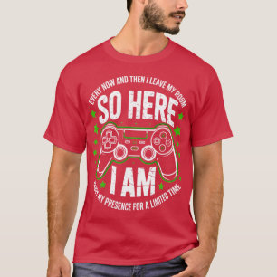 Every Now Andhen I Leave My Room So Here I Am Enjo T-Shirt