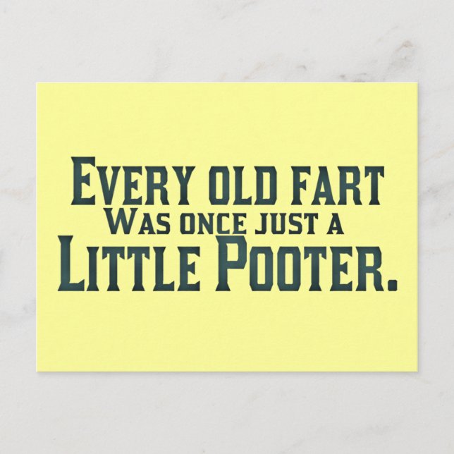 Every Old Fart Was Once Just A Little Pooter Postcard (Front)