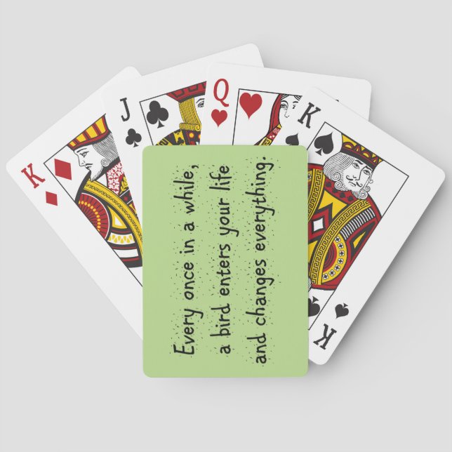 Every Once In A While, A Bird Enters Your Life … Playing Cards (Back)