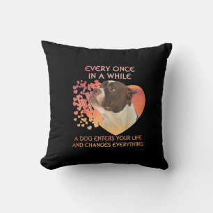 Every Once In A While A Dog Enters You Life Cushion
