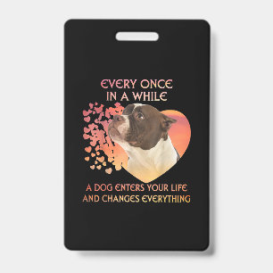 Every Once In A While A Dog Enters You Life ID Badge