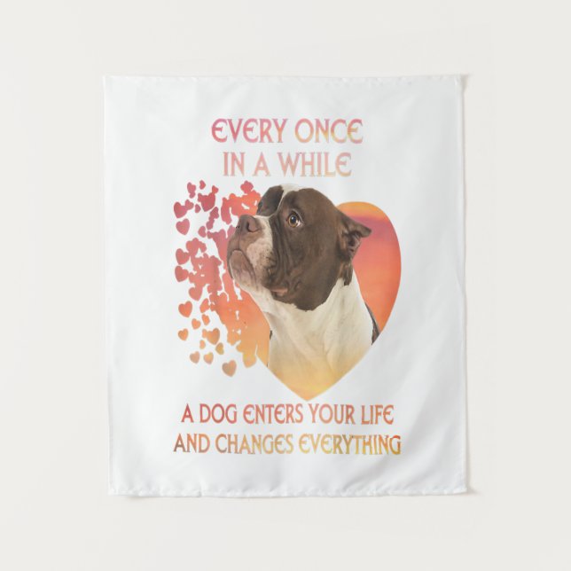 Every Once In A While A Dog Enters You Life Tapestry (Front)