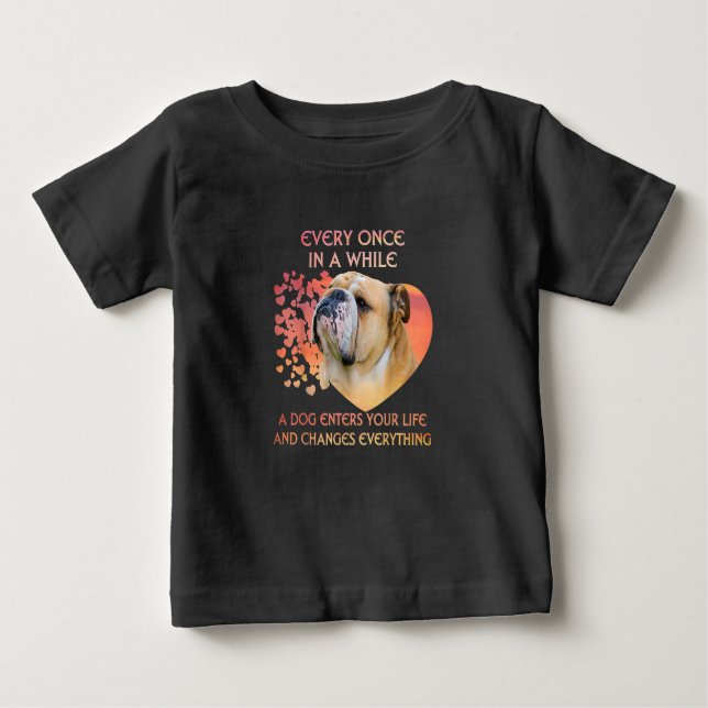 Every Once In A While A Dog Enters Your Life Baby T-Shirt (Front)