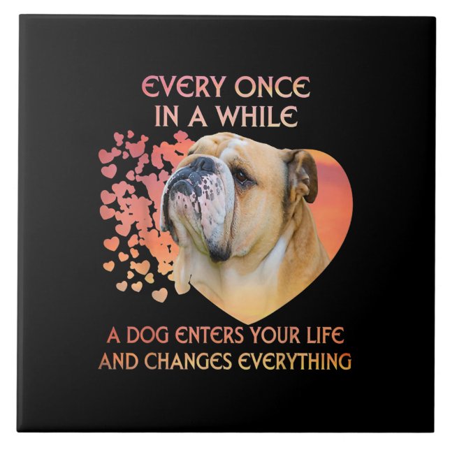 Every Once In A While A Dog Enters Your Life Tile (Front)