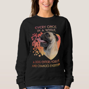 Every Once In A While A Pug Enters You Life Sweatshirt