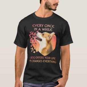 Every Once In A While A Welsh Corgi Enters You Lif T-Shirt