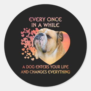 Every Once In A While Dog Enters Your Life Bulldog Classic Round Sticker