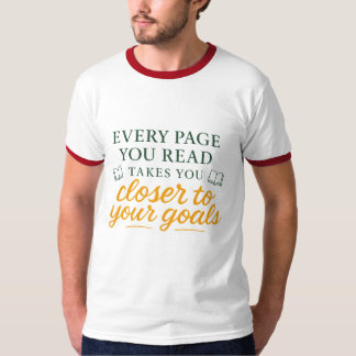 Every Page You Read Brings You Closer to Your Goal T-Shirt