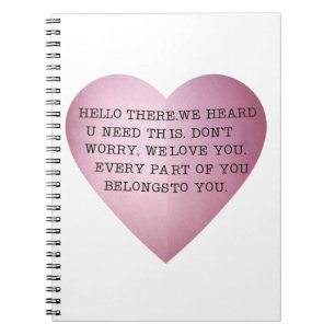 EVERY PART OF YOU BELONGS TO YOU. SPIRAL NOTEBOOK