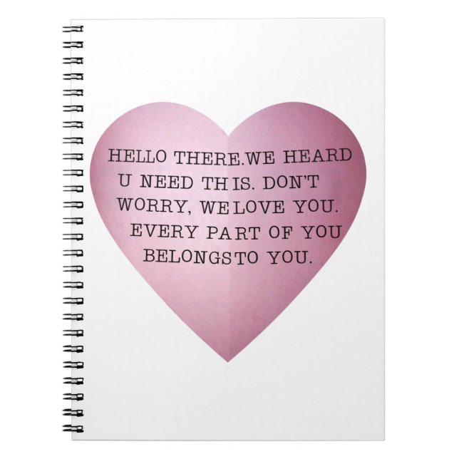 EVERY PART OF YOU BELONGS TO YOU. SPIRAL NOTEBOOK (Front)