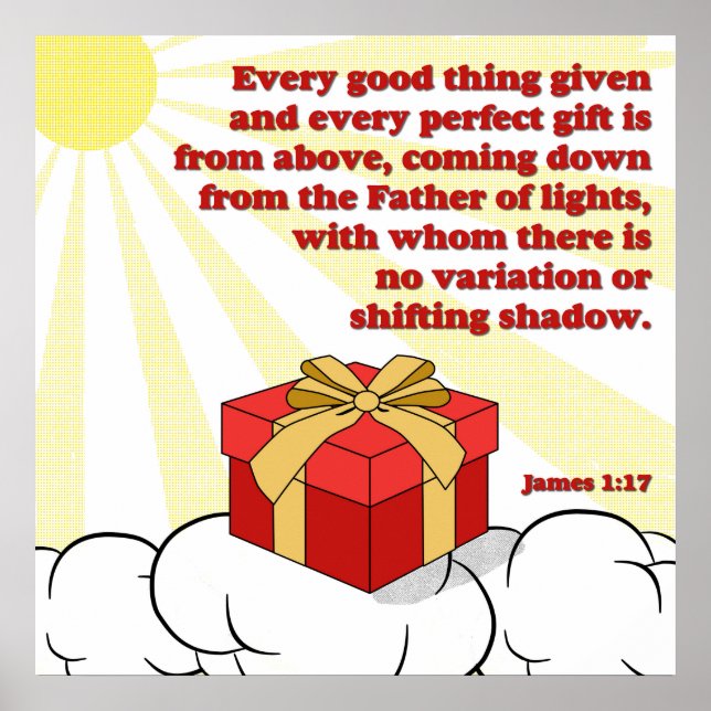 Every perfect gift comes from above James 1:17 Poster (Front)