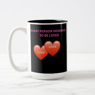 Every Person Deserves to Be Loved Two-Tone Coffee Mug
