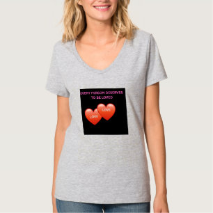 Every Person Deserves to Be Loved Woman's T-Shirt