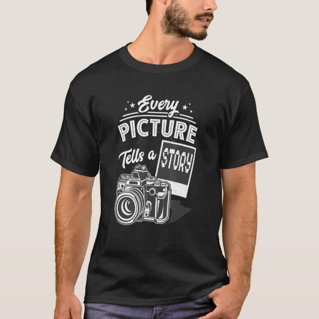 Every Picture Tells A Story Photography Camera Pho T-Shirt (Front)