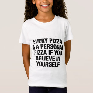 Every Pizza Is A Personal Pizza If You Believe In  T-Shirt
