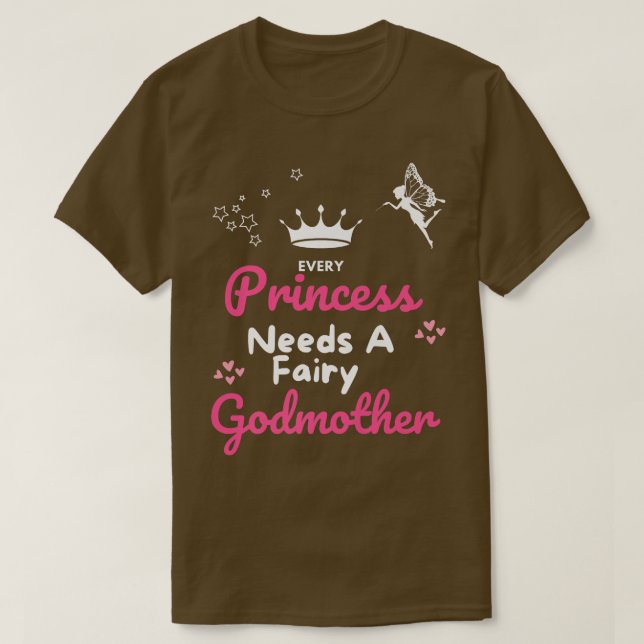 Every Princess Needs a Godmother Fairy Godmother G T-Shirt (Design Front)