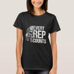Every Rep Counts Weightlifter Bodybuilding Bodybui T-Shirt