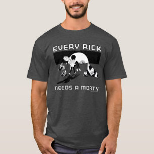 Every Rick Needs A Morty T-Shirt